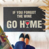 Килимок придверний з принтом “If you forgot the wine go home” - Зображення 2